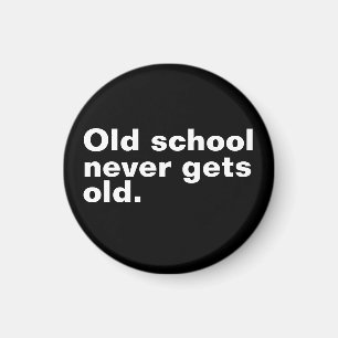 Aimant La Vieille École Ne Vieille Jamais - Drôle Dire Sa
