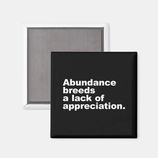 Aimant L'abondance engendre un manque d'appréciation (Recto/Verso)