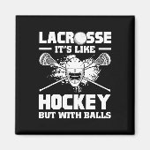 Aimant Lacrosse It's Like Hockey But With Funny Player  (Devant)