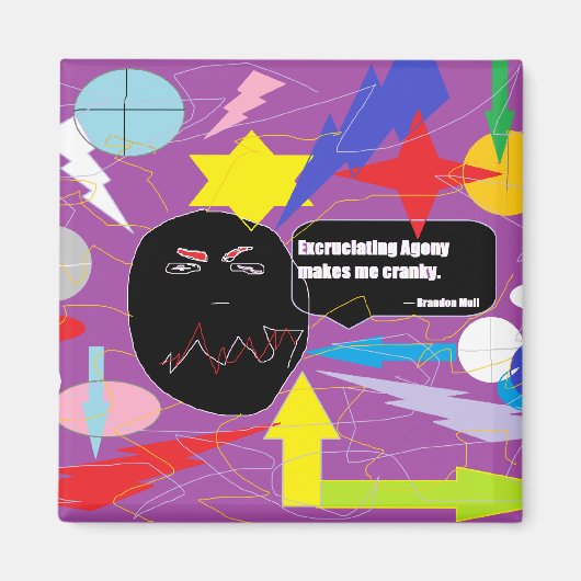 Aimant L'Agonie Excentrique Me Rend Cranky (Devant)