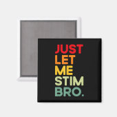 Aimant Laisse-moi Stim Bro Funny Sensibilisation sur l'au (Recto/Verso)