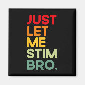 Aimant Laisse-moi Stim Bro Funny Sensibilisation sur l'au (Devant)