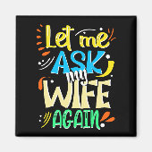 Aimant Laissez-moi demander à ma femme à nouveau. Humour  (Devant)