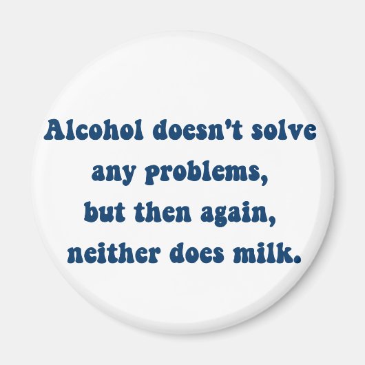 Aimant L'alcool ne résout aucun problème, Lait ? (Devant)