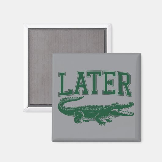 Aimant Later Alligator Funny Gator Joke Saying (Recto/Verso)