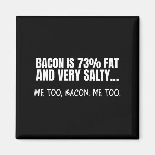 Aimant Le bacon est gras à 73% et salé Citation de faits