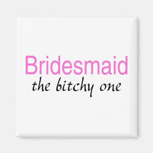 Aimant Le Bitchy One (Bridesmaid) (Devant)