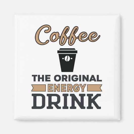 Aimant Le café est la boisson énergétique originale (Devant)