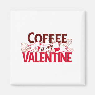 Aimant Le café est ma Saint-Valentin T Shirt de la Saint-