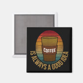 AIMANT LE CAFÉ EST TOUJOURS UNE BONNE IDÉE (Recto/Verso)