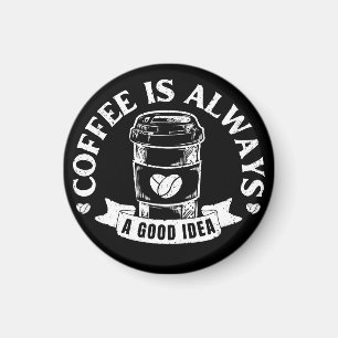 Aimant Le café est toujours une bonne idée