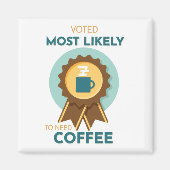 Aimant Le café le plus susceptible d'avoir besoin (Devant)