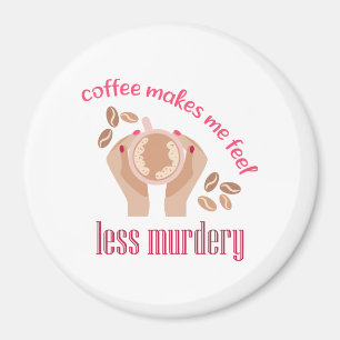 Aimant Le café me fait me sentir moins meurtrier et drôle