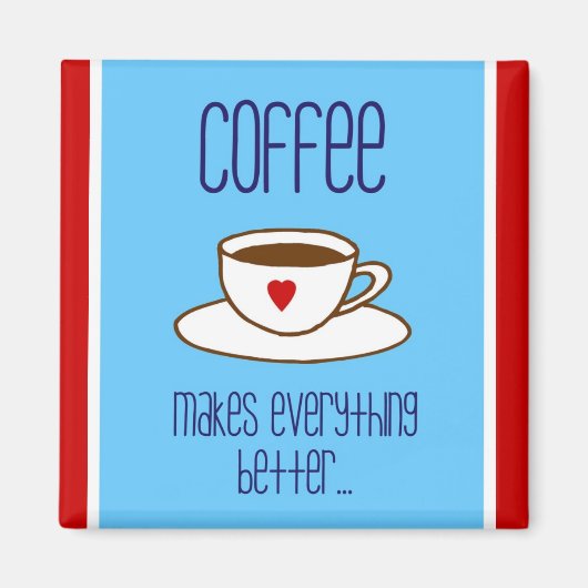 Aimant Le café rend tout meilleur l'aimant (Devant)
