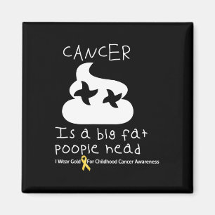 Aimant Le cancer est une grosse tête de caca Enfance Canc