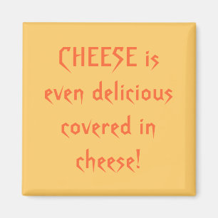 Aimant Le FROMAGE est même délicieux, couvert de fromage 
