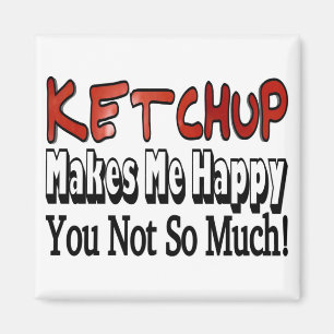 Aimant Le ketchup drôle me rend heureux, vous pas tant qu