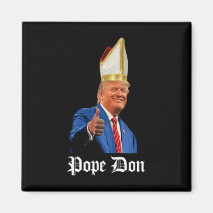 Aimant Le Pape Don - Donald Trump Nouveau Pape Catholique