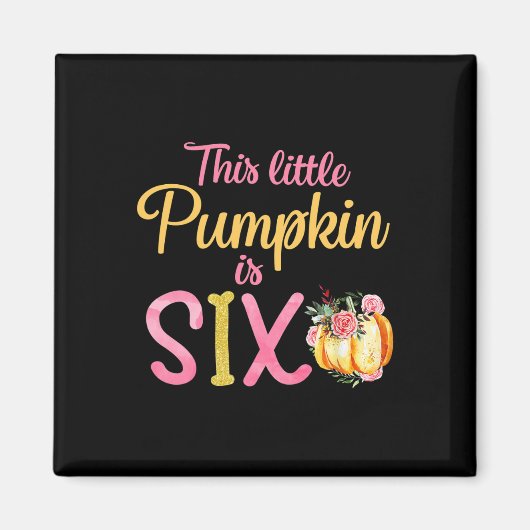 Aimant Le Petit Citrouille Est Six 6E Anniversaire Fille  (Devant)