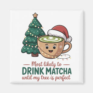 Aimant Le plus susceptible de boire du Matcha jusqu'à ce