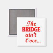 Aimant Le PONT n'est pas fini... (Recto/Verso)