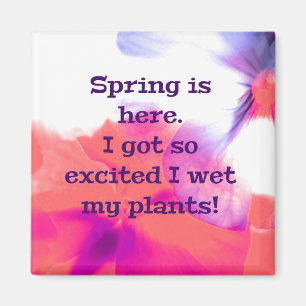Aimant Le printemps est là. Je me suis tellement excité q