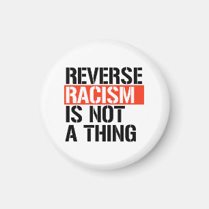 Aimant Le racisme inverse n'est pas une chose