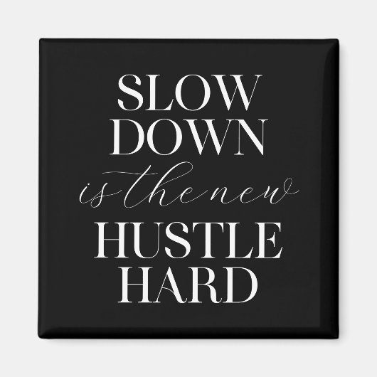 Aimant Le Ralentissement Est Le Nouvel Hustle Dur (Devant)