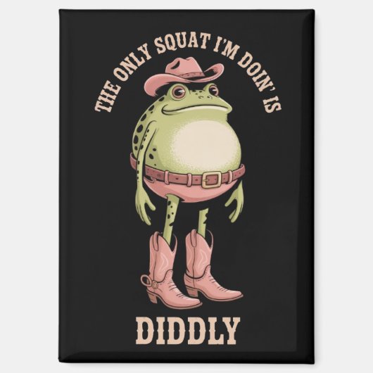 Aimant Le Seul Squat Que Je Fais Est Diddly Drôle Cowboy (Recto)