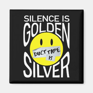 Aimant Le silence est d'or, le ruban adhésif est d'argent