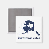 Aimant Le Texas n'est-il pas mignon comparé à l'Alaska ? (Recto/Verso)