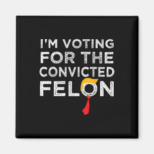 Aimant Le vote condamné Felon 2024 - Trump 2024 condamné