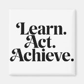 Aimant "Learn. Act. Achieve." - Art Typographique Minimal (Devant)