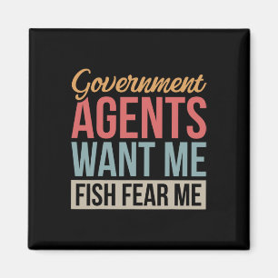 Aimant Les agents gouvernementaux me veulent, je pêche, i