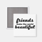 Aimant Les Amis Rendent Le Monde Beau (Recto/Verso)