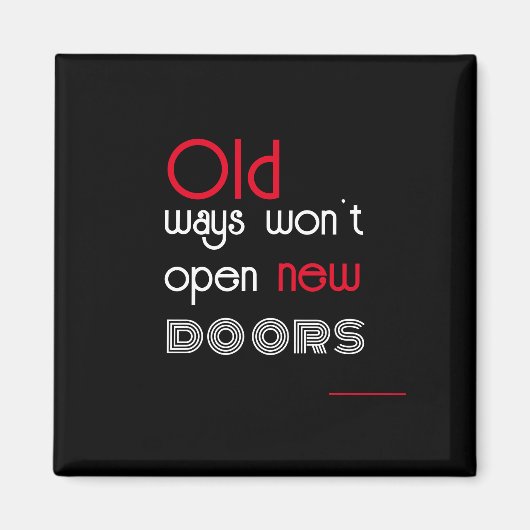 Aimant Les anciennes méthodes n'ouvriront pas de nouvelle (Devant)