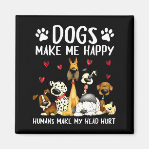 Aimant Les chiens me rendent heureux les humains me font