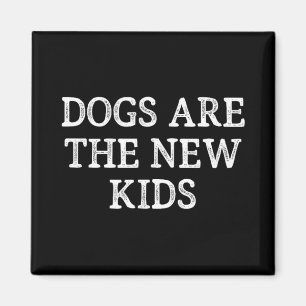 Aimant Les chiens sont les nouveaux enfants - Style vinta