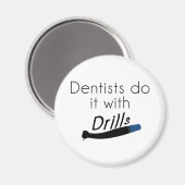 Aimant Les dentistes le font avec des perceuses (Recto/Verso)