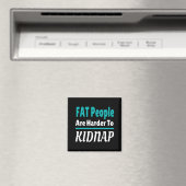 Aimant Les gens FAT sont plus difficiles à kidnapper drôl (In Situ (Lave-vaisselle))