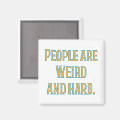 Aimant Les gens sont bizarres et durs (Recto/Verso)