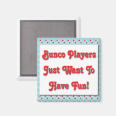 Aimant Les Joueurs De Bunco Veulent Juste S'Amuser ! (Recto/Verso)