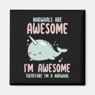 Aimant Les Narwhals sont géniaux Je suis génial Donc Je s