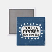 Aimant Les Plongeurs De Scuba Ont Plus Amusant Réfrigérat (Recto/Verso)
