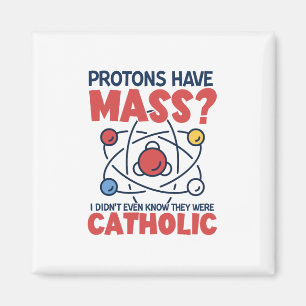 Aimant Les protons ont une messe Je ne savais même pas qu