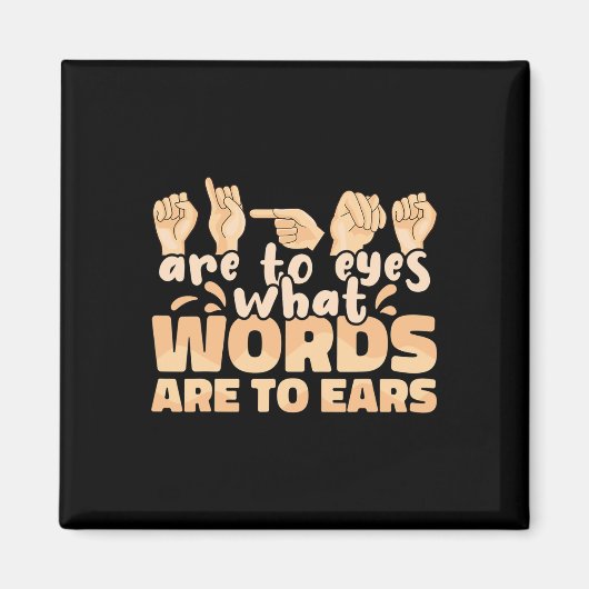 Aimant Les signes ASL sont aux yeux ce que les mots sont (Devant)