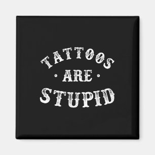 Aimant Les Tatouages Sont Stupides Tatouage À L'Encre Sar