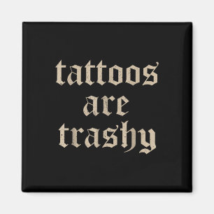 Aimant Les tatouages sont un sarcasme trashy plaisanterie