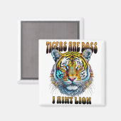 Aimant Les tigres sont les patrons | I Aint Lion (Recto/Verso)