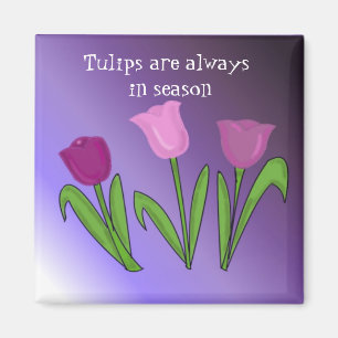 Aimant Les tulipes sont toujours de saison